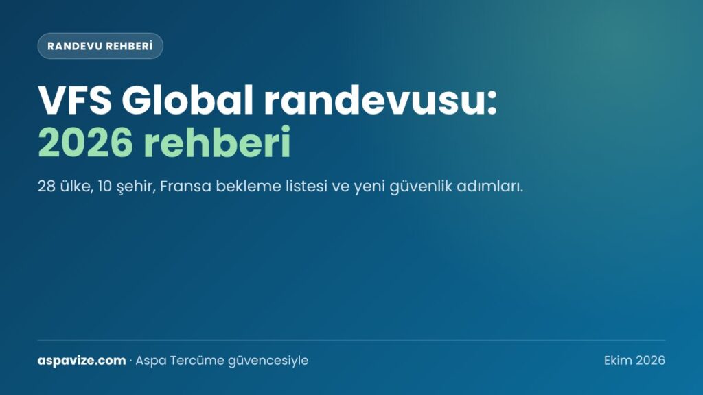 VFS Global Randevu Nasıl Alınır? Fransa Bekleme Listesi ve Ülke Listesi (2026)